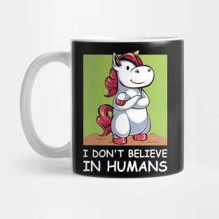 Unicorn - I Don't Believe In Humans - Funny Saying Mug